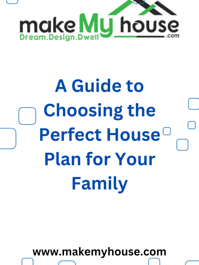 A Guide to Choosing the Perfect House Plan for Your Family
